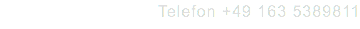 Telefon +49 163 5389811